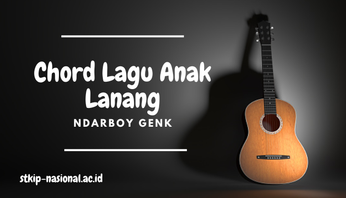 Chord Lagu Anak Lanang Ndarboy Gank Paling Lengkap