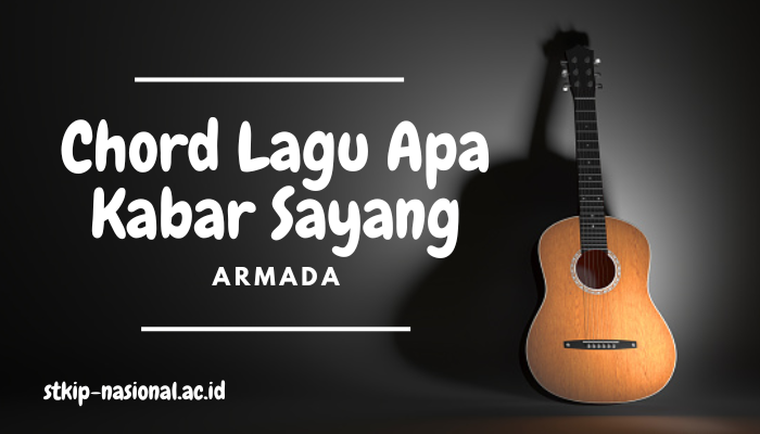 Chord Lagu Armada Apa Kabar Sayang Terbaru 2024