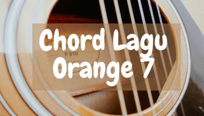 Chord Lagu Jepang Orange 7 Terbaru 2024