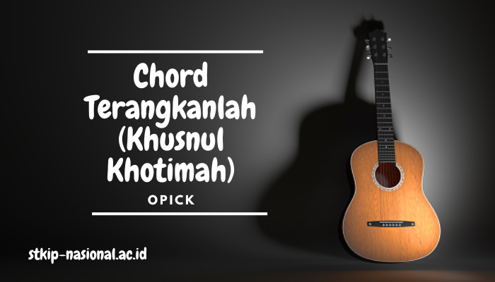 Chord Lagu Terangkankah Khusnul Khotimah Opick Terbaru