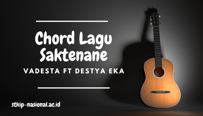 Chord Terbaru Lagu Saktenane Vadesta ft Destya Eka