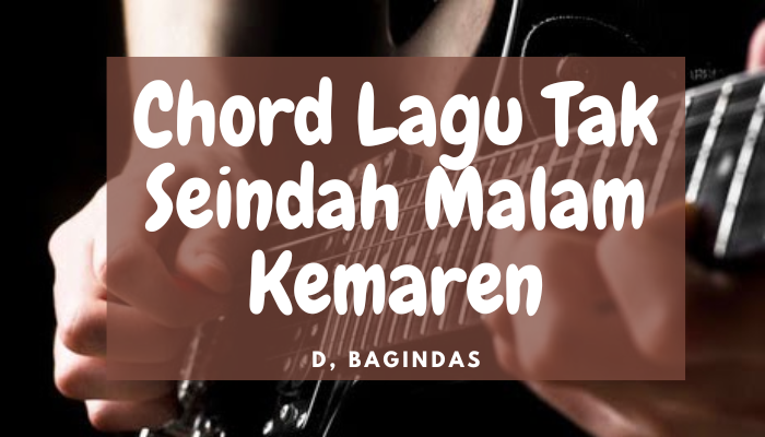 Chord_tak_seindah_malam_kemarin.png