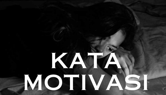 Kata Motivasi Buat Kalian Yang Lagi Mental Down!