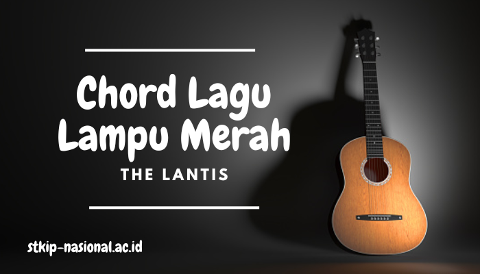 Chord Lagu Lampu Merah The Lantis Lengkap 2024