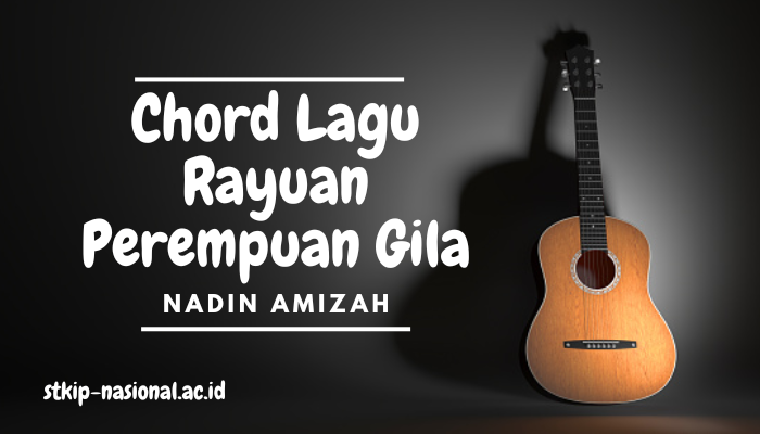 Chord Lagu Nadin Amizah Rayuan Perempuan Gila