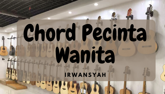 Chord Lagu Pecinta Wanita Irwansyah Terbaru