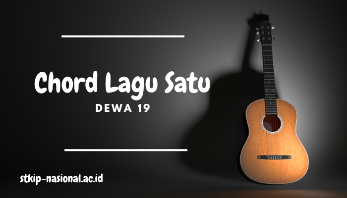 Chord Lagu Satu Dewa19 Lengkap Terbaru Mudah Dipelajari