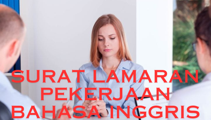 Surat lamaran Pekerjaan Bahasa Inggris Yang Sopan Dan Benar!