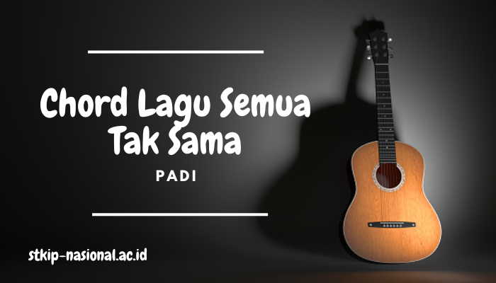 Chord Lagu Padi Semua Tak Sama