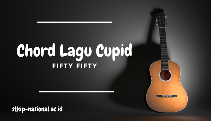 Chord Lagu Cupid Fifty Fifty Terbaru 2024