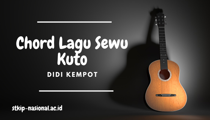 Chord Lagu Sewu Kuto Didi Kempot Lengkap 2024