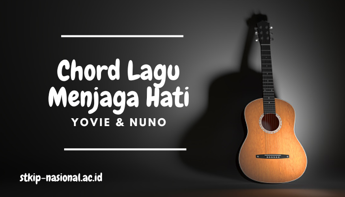 Chord Lagu Yovie And Nuno Menjaga Hati Lengkap