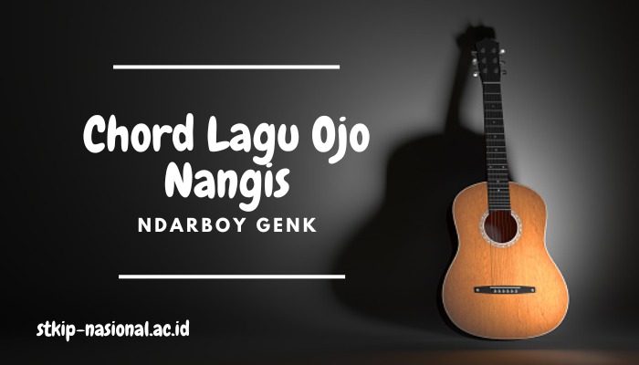 Chord Lagu Ojo Nangis Ndarboy Genk Terbaru 2024