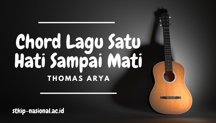 Chord Lagu Satu Hati Sampai Mati Thomas Arya