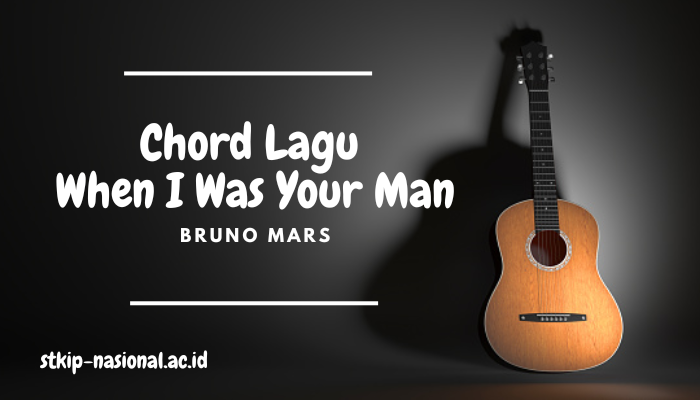 Chord dan Lirik Lagu When I Was Your Man - Bruno Mars Paling Lengkap dan Mudah di Pelajari
